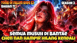 CHEN NAN, THE ANCIENT GOD IS UNSTOPPABLE! | Tomb of Fallen Gods S3 Story Recap Part 11