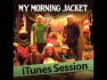 My Morning Jacket - Wonderful