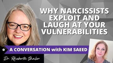 Why Narcissists Exploit And Laugh At Your Vulnerabilities  Guest: KIM SAEED