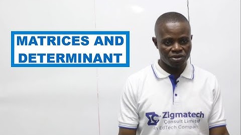 MATRICES AND DETERMINANT | MATHEMATICS | EXAM GUIDE | LEARNING HUB | ZIGMATECH CONSULT LIMITED