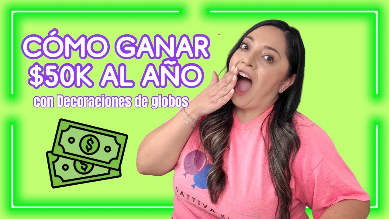 Cómo ganar $50,000 USD al año con Decoraciones de Globos 🎈