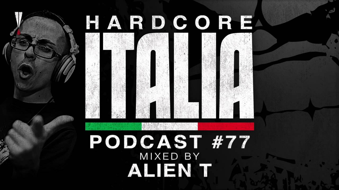 Hardcore Italia - Podcast #77 - Mixed by Alien T