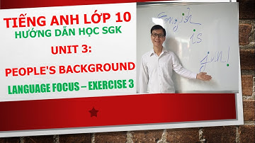 Tiếng Anh lớp 10 (Học SGK) - Unit 3 - Language focus - Exercise 3