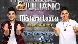 Henrique e Juliano   Mistura Louca Part Os Hawaianos   Lançamento TOP SERTANEJO 2013   Oficial