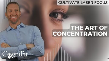 Cultivate Laser Focus   The Art of Concentration