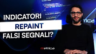 Indicatori Repaint - ATTENZIONE ai FALSI Segnali