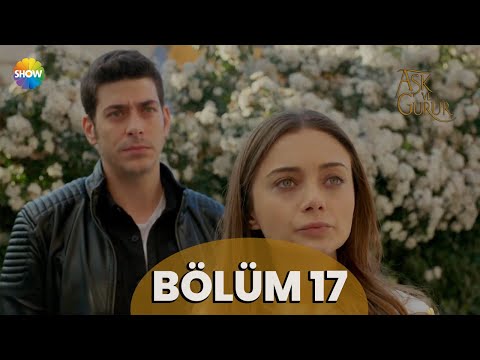 Aşk Ve Gurur 17.Bölüm - Final (2023 ᴴᴰ Versiyon)