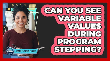 Can You See Variable Values During Program Stepping?