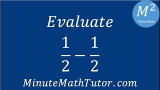 Evaluate: 1/2-1/2