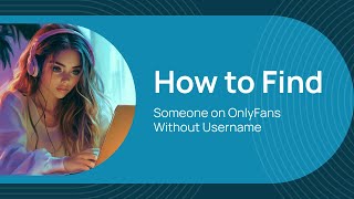 How To Find Someone On Onlyfans Without Username Working Methods 2026