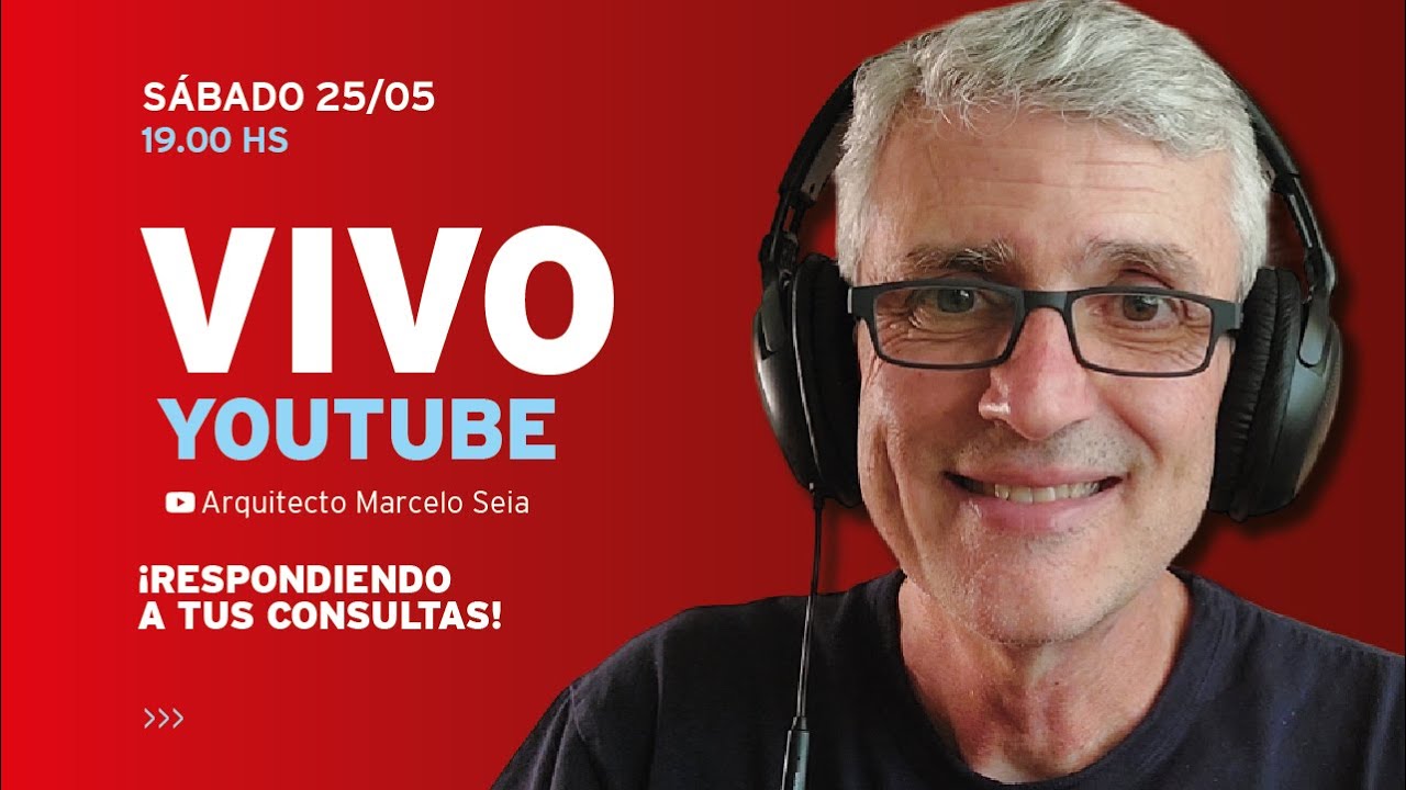 🎥 Arquitecto Marcelo Seia | 📺 VIVO en YouTube: Respondiendo Consultas 25/05