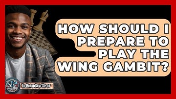 How Should I Prepare To Play The Wing Gambit? - The Board Game Xpert