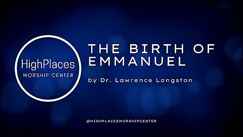 The Birth of Emmanuel by Dr. Lawrence Langston of ...