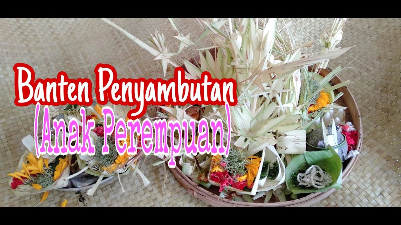 BANTEN PENYAMBUTAN (ANAK PEREMPUAN) BALI