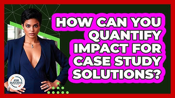 How Can You Quantify Impact For Case Study Solutions? - Job Success Network
