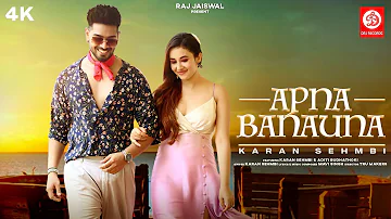 Apna Banauna Official Video | Karan Sehmbi | Aditi B | Mavi Singh | TRU Makers | Raj Jaiswal