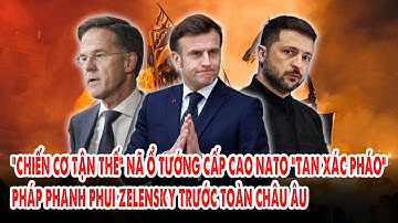 “Chiến cơ tận thế” nã ổ Tướng cấp cao NATO “tan xác pháo”: Pháp phanh phui Zelensky trước toàn C.Âu