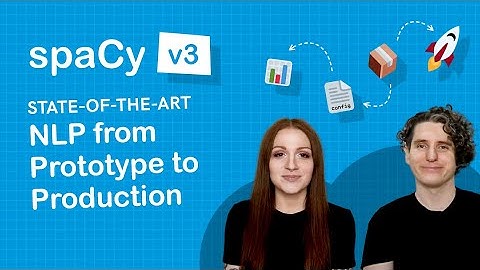 SPACY v3: State-of-the-art NLP from Prototype to Production