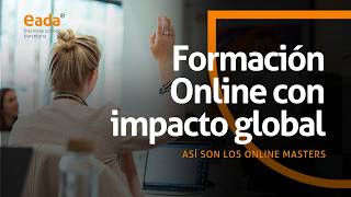 Formación Online Con Impacto Global Así Son Los Online Masters Eada Business School