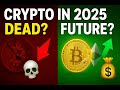 Crypto in 2025: Dead or The Future of Money? 💰🚀