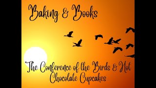 Baking & Books: The Conference of the Birds & Hot Chocolate Cupcakes