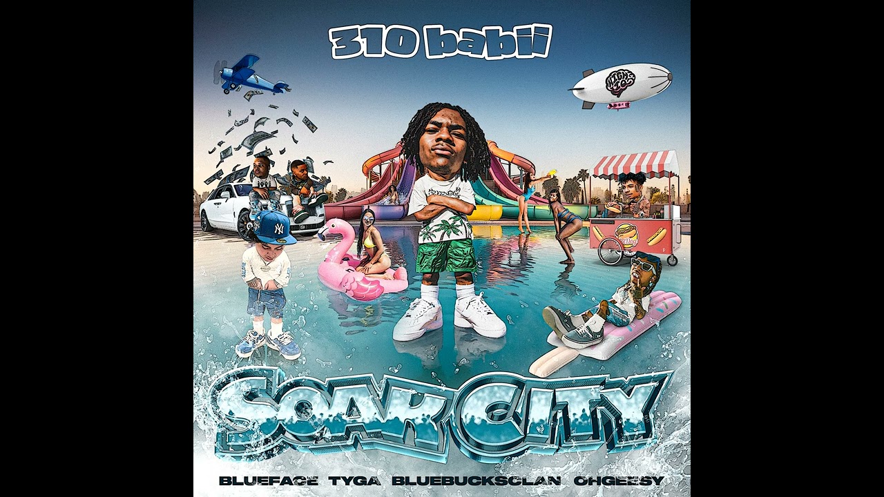 310babii feat. Blueface, Tyga, OhGeesy & BlueBucksClan - soak city