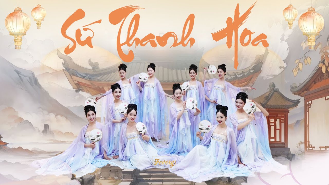 Múa SỨ THANH HOA | Vũ đoàn Fevery