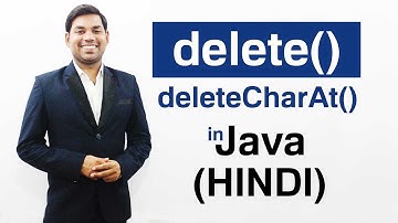 delete() and  deleteCharAt() Method in Java (HINDI)