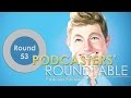 Podcasters&#39; Roundtable - Round 53 - Formats