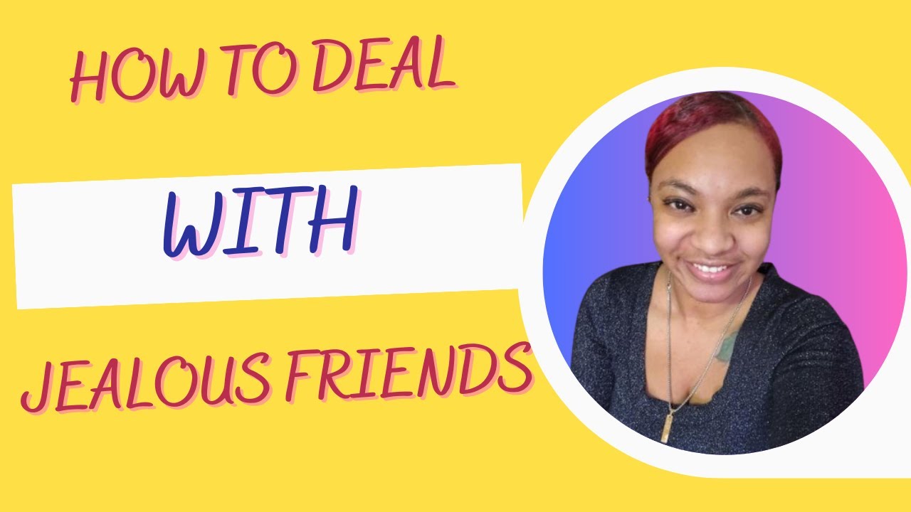 How To Deal With Jealous Friends | Have Good Friendships - YouTube
