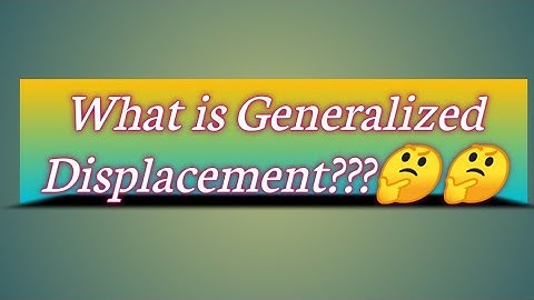 Generalized Displacement