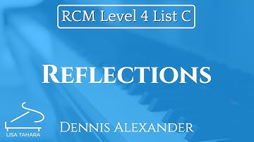 Reflections by Dennis Alexander (RCM Level 4 List C - 2015 Piano Celebration Series)