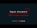 Open Answers: What is edge computing?