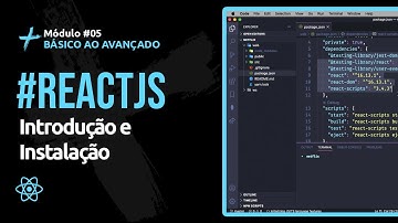 [ReactJS] #01 - Introdução, Instalação e Estrutura de projeto c/ ReactJS