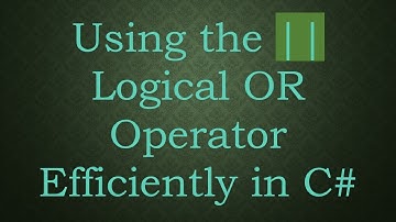 Using the || Logical OR Operator Efficiently in C#