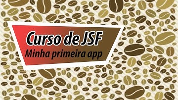 JSF: Minha primeira aplicação Java WEB - Aula Demonstrativa