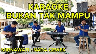 KARAOKE DANGDUT BUKAN TAK MAMPU - MIRNAWATI ( AUDIO JERNIH ) 