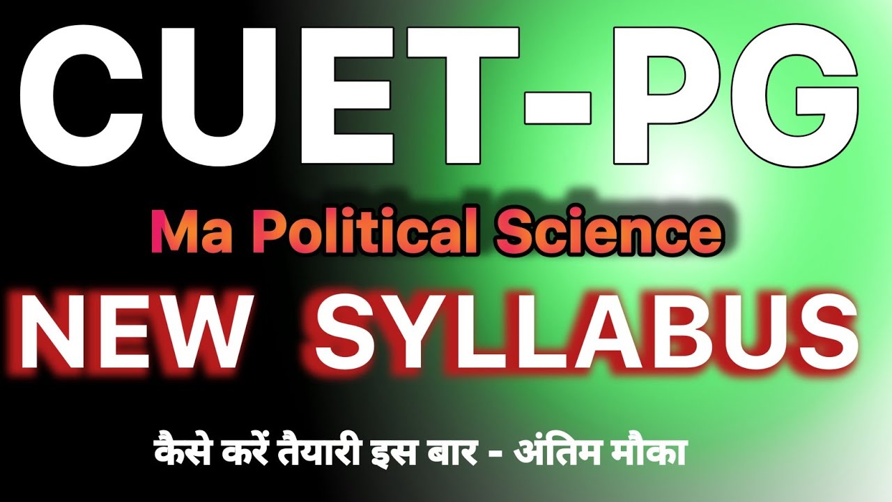 CUET PG Political Science New Syllabus 2024 | Complete Explanation ...