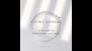 To Create Your Joy : A Serenade for Piano, Violin (작사/작곡: Ryan Kim)