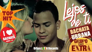 Grupo Extra Lejos De Ti (Official Video) Bachata Hit Urban Latin