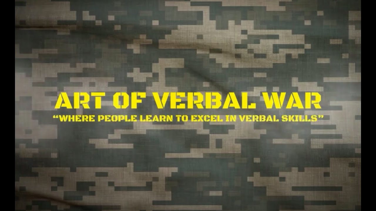 WELCOME TO THE ART OF VERBAL WAR