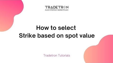 Strike Selection based on Spot Prices on Tradetron