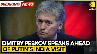 Breaking: Dmitry Peskov Speaks on Putin’s Upcoming India Visit | WION