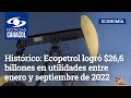 Histórico: Ecopetrol logró $26,6 billones en utilidades entre enero y septiembre de 2022