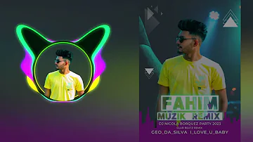 Geo Da Silva  |  I Love U Baby | Fizo Faouez Offcial Remix 2023 | Remix By Fahim