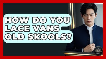 How Do You Lace Vans Old Skools? - The Sharp Dressed Gent
