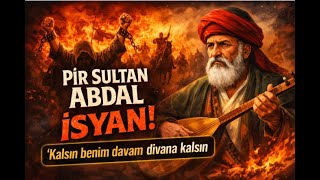 “Kalsın Benim Davam Divana Kalsın” Pir Sultan Abdal’dan Hesap Sorulan Deyiş