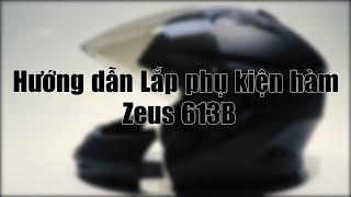 Zeus 613B - Hướng dẫn tháo lắp phụ kiện hàm