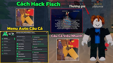 Cách Hack Fisch Script Full Chức Năng Auto Câu Cá, Auto Farm Event, Antiban Siêu Ngon