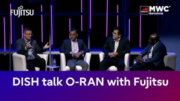 DISH talks the reality of Open RAN with Fujitsu at MWC Barcelona 2022